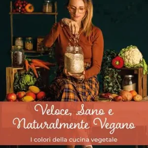 Veloce, sano e naturalmente vegano. I colori della cucina vegetale Promo Stagionale