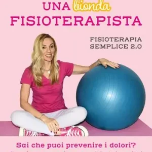 Popolare Una bionda fisioterapista. Sai che puoi prevenire i dolori? Scopri come con video esercizi e spiegazioni. Fisioterapia semplice 2.0