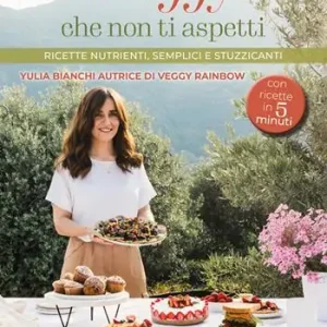 Prezzo Ridotto Il veggy che non ti aspetti. Ricette nutrienti, semplici e stuzzicanti