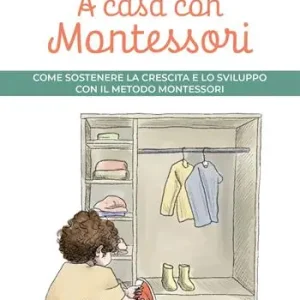 Compra Adesso A casa con Montessori. Come sostenere la crescita e lo sviluppo con il Metodo Montessori. Ediz. illustrata