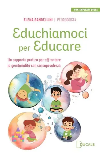 Educhiamoci per educare. Un supporto pratico per affrontare la genitorialità con consapevolezza Subito Disponibile
