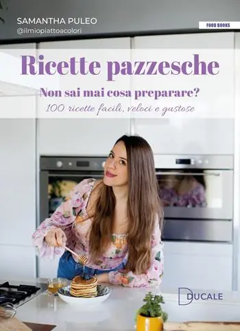 Ricette pazzesche. Non sai mai cosa preparare? 100 ricette facili, veloci e gustose Spedizione Espresso