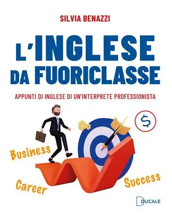 L‘inglese da fuoriclasse. Appunti di inglese di un‘interprete professionista Ultime Pezzi