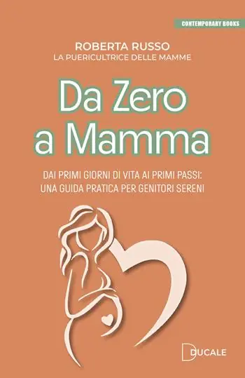 Pagamento Sicuro Da zero a mamma. Dai primi giorni di vita ai primi passi una guida pratica per genitori sereni