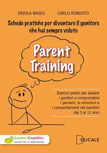 Parent Training. Esercizi pratici per aiutare i genitori a comprendere i pensieri, le emozioni e i comportamenti nei bambini dai 3 ai 12 anni Saldi