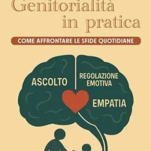 Nuova Collezione Genitorialità in pratica. Come affrontare le sfide quotidiane