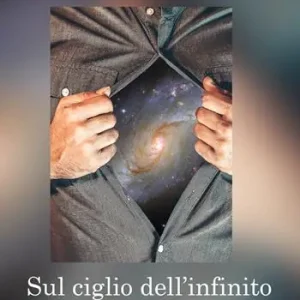 Non Perdere Sul ciglio dell‘infinito. La vita tra sogno e realtà