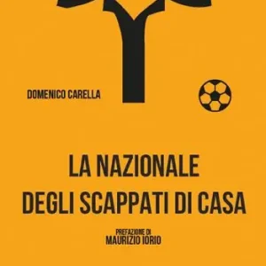 La nazionale degli scappati di casa. Nuova ediz. Ultima Occasione