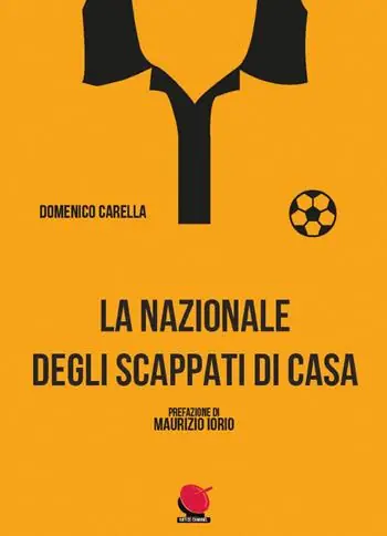 La nazionale degli scappati di casa. Nuova ediz. Ultima Occasione