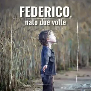Federico, nato due volte Esclusivo