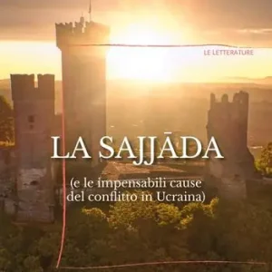 La Sajjada (e le impensabili cause del conflitto in Ucraina) Ultime Pezzi