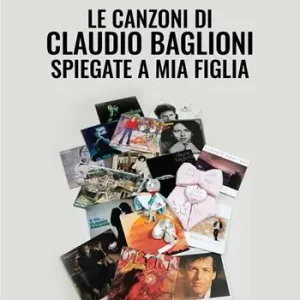 Quantità Limitata Le canzoni di Claudio Baglioni spiegate a mia figlia