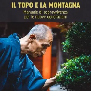 Compra Adesso Il topo e la montagna. Manuale di sopravvivenza per le nuove generazioni