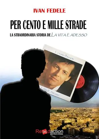 Per cento e mille strade. La straordinaria storia de «La vita è adesso» Quantità Limitata