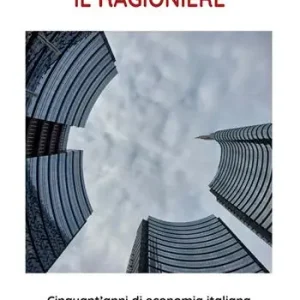 Il ragioniere. Cinquant‘anni di economia italiana dalla finestra di uno studio milanese Affare
