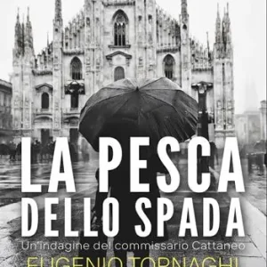 Must-Have La pesca dello spada. Un‘indagine del commissario Cattaneo