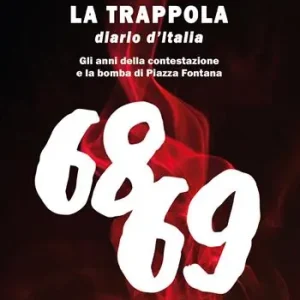 La trappola. Diario d‘Italia. Gli anni della contestazione e la bomba di Piazza Fontana Offerta Lampo