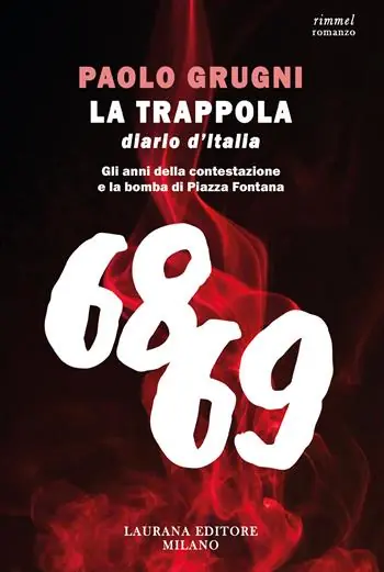La trappola. Diario d‘Italia. Gli anni della contestazione e la bomba di Piazza Fontana Offerta Lampo