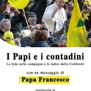 I papi e i contadini. La fede nelle campagne e le radici della Coldiretti Bestseller