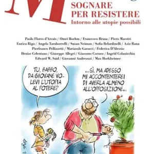 Ultime Pezzi Micromega (2024). Vol. 3 Sognare per resistere. Intorno alle utopie possibili