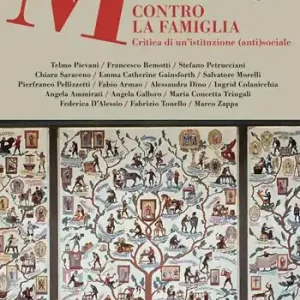 Non Perdere Micromega (2024). Vol. 4 Contro la famiglia. Critica a un‘istituzione (anti)sociale