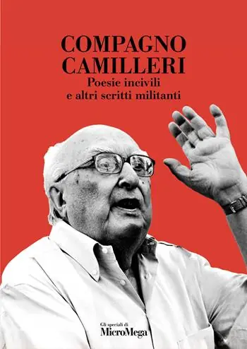 Compagno Camilleri. Poesie incivili e altri scritti militanti Esclusivo