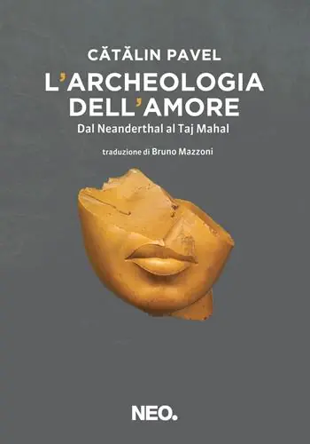 Occasione Imperdibile L‘ archeologia dell‘amore. Dal Neanderthal al Taj Mahal