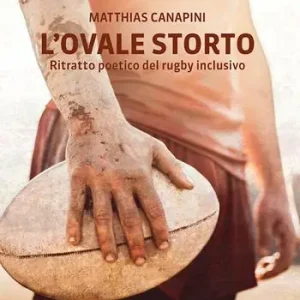 L‘ovale storto. Ritratto poetico del rugby inclusivo Prezzo Basso