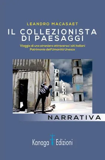 Il collezionista di paesaggi. Viaggi di uno straniero attraverso siti italiani patrimonio dell‘umanità Unesco. Ediz. illustrata Prezzo Basso
