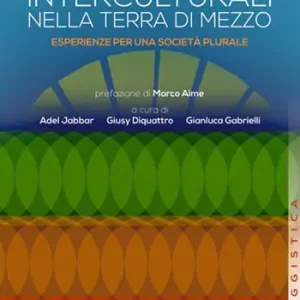 Prezzo Ridotto Paesaggi interculturali nella terra di mezzo. Esperienze per una società plurale