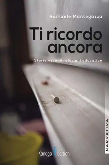Ti ricordo ancora. Storie vere di relazioni educative Nuovo Arrivo