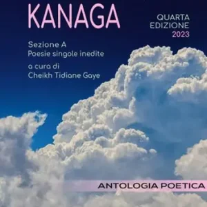 Antologia poetica. Quarta edizione del premio internazionale di poesia, narrativa e saggistica Kanaga 2023 Super Prezzo