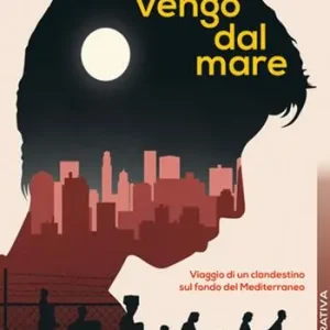 Ultima Occasione Vengo dal mare. Viaggio di un clandestino sul fondo del Mediterraneo