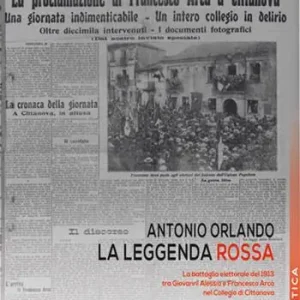 Vendita Finale La leggenda rossa. La battaglia elettorale del 1913 tra Giovanni Alessio e Francesco Arcà nel Collegio di Cittanova