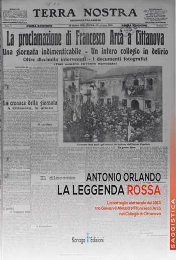Vendita Finale La leggenda rossa. La battaglia elettorale del 1913 tra Giovanni Alessio e Francesco Arcà nel Collegio di Cittanova