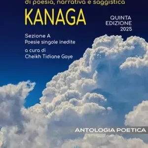 Antologia poetica. Quinta edizione premio internazionale di poesia, narrativa e saggistica Kanaga 2025 Vendita Finale