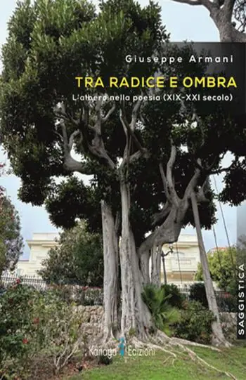Di Tendenza Tra radice e ombra. L‘albero nella poesia (XIX-XXI secolo)