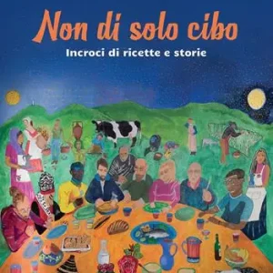 Non Perdere Non di solo cibo. Incroci di ricette e storie