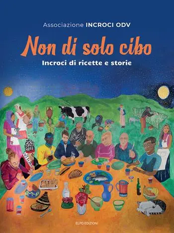 Non Perdere Non di solo cibo. Incroci di ricette e storie