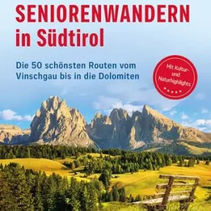 Seniorenwandern in Südtirol. Die 50 schönsten Routen vom Vinschgau bis in die Dolomiten Prezzo Basso