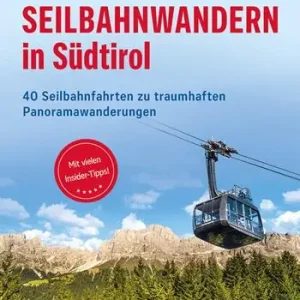 Quantità Limitata Seilbahnwandern in Südtirol. 40 Seilbahnfahrten zu traumhaften Panoramawanderungen