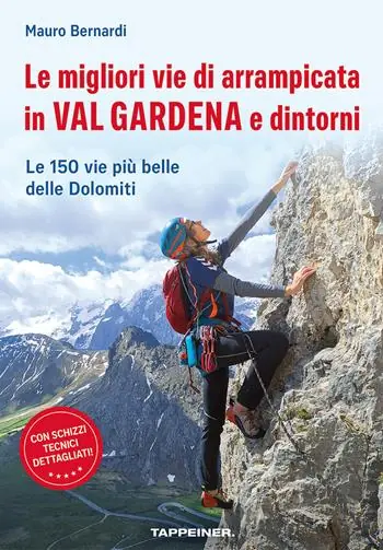 Le migliori vie di arrampicata in Val Gardena e dintorni. Le 150 vie più belle delle Dolomiti Spedizione Espresso