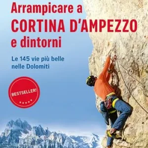 Soddisfatti O Rimborsati Arrampicare a Cortina d‘Ampezzo e dintorni. Le 145 vie più belle nelle Dolomiti