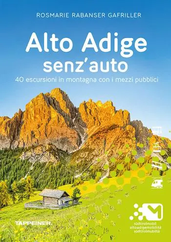 Alto Adige senz‘auto. 40 escursioni in montagna con i mezzi pubblici Di Tendenza