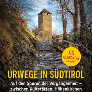 Urwege in Südtirol. Auf den Spuren der Vergangenheit - zwischen Kultstätten, Höhenkirchen und frühen Siedlungen Ultime Pezzi