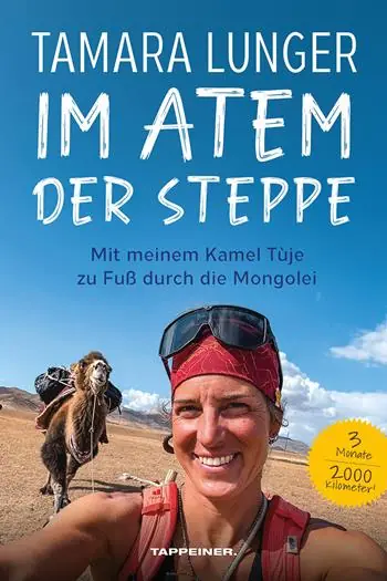 Ultima Occasione Im Atem der Steppe. Mit meinem Kamel Tùje zu Fuß durch die Mongolei