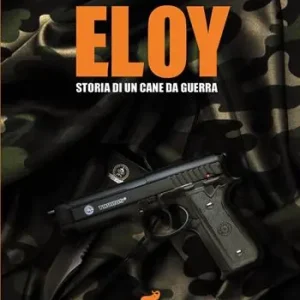 Direttamente Dal Produttore Eloy. Storia di un cane da guerra