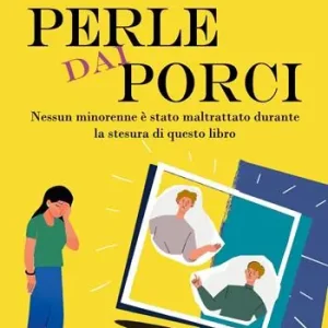 Perle dai porci. Nessun minorenne è stato maltrattato durante la stesura di questo libro Compra Online