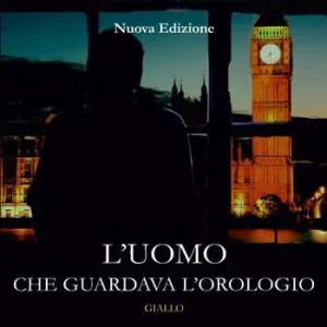 Occasione Imperdibile L‘uomo che guardava l‘orologio. Nuova ediz.