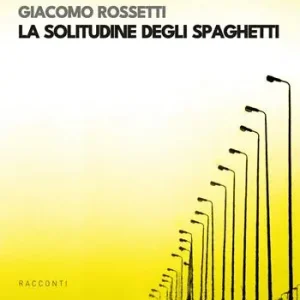 Ultimissimo Modello La solitudine degli spaghetti